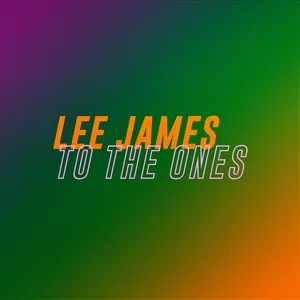 To The Ones (Single) - Lee James