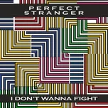 Nghe nhạc I Don't Wanna Fight (Single) - Perfect Stranger, Peter Goalby