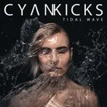Ca nhạc Tidal Wave (Single) - Cyan Kicks
