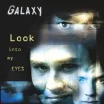 Nghe nhạc Look Into My Eyes (Single) - Galaxy