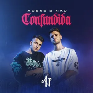 Confundida (Single) - Adexe & Nau