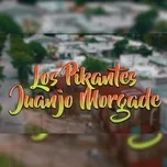 Nghe Ca nhạc A Mi Mamita (Single) - Los Pikantes, Juanjo Morgade