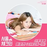 Ca nhạc Seoul Check-in OST Part 6 - Sunwoo JungAh