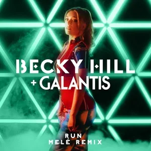Run (Melé Remix) (Single) - Becky Hill, Galantis, Mele