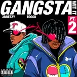 Nghe ca nhạc Gangsta Wit It (Pt. 2) (Single) - 3Breezy, Toosii