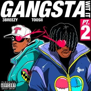 Gangsta Wit It (Pt. 2) (Single) - 3Breezy, Toosii