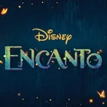Nghe nhạc Encanto - Lin-Manuel Miranda, Germaine Franco, Encanto - Cast