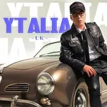 Nghe ca nhạc Ytalia (Single) - LK