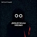 Ca nhạc Serotonin Dreams - BoyWithUke