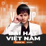 Tải nhạc Bảng Xếp Hạng Bài Hát Việt Nam Tuần 19/2022 - V.A