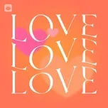 Nghe nhạc Love Love Love (Vol.4) - V.A