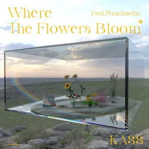 Where the Flowers Bloom (Single) - KASS