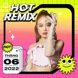 Nhạc Việt Remix Hot Tháng 06/2022 - V.A