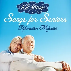 Songs for Seniors: Relaxation Melodies - 101 Strings Orchestra