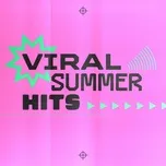 Nghe nhạc Viral Summer Hits - V.A