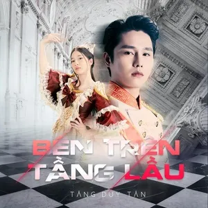 Bên Trên Tầng Lầu (Single) - Tăng Duy Tân