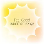 Nghe nhạc Feel Good Summer Songs - V.A