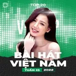 Nghe ca nhạc Bảng Xếp Hạng Bài Hát Việt Nam Tuần 23/2022 - V.A