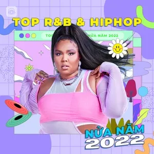 Top R&B & HIPHOP Nửa Năm 2022 - V.A