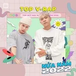 Ca nhạc Top V-RAP Nửa Năm 2022 - V.A