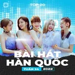 Nghe ca nhạc Bảng Xếp Hạng Bài Hát Hàn Quốc Tuần 24/2022 - V.A