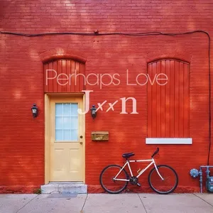 Perhaps Love (Single) - Jxxn