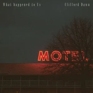 Nghe nhạc What happened to Us - Clifford Dawn