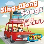 Nghe nhạc Sing-Along Songs for a Family Roadtrip - The Countdown Kids