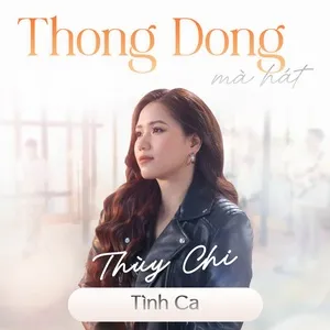 Thong Dong Mà Hát - Thùy Chi