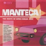 Nghe nhạc Manteca!  The Roots Of Afro-Cuban Jazz - V.A