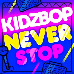 KIDZ BOP Never Stop (Single) - Kidz Bop Kids