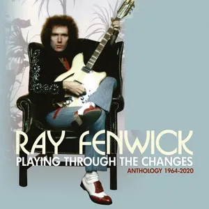 Nghe Ca nhạc Playing Through The Changes: Anthology 1964-2020 - Ray Fenwick