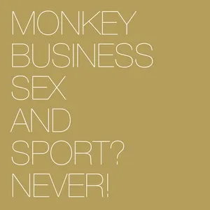 Sex and Sport? Never! - Monkey Business