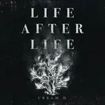 Nghe ca nhạc LIFE AFTER LIFE - Cream D