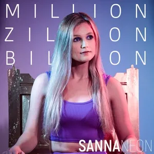 Million Zillion Billion - Sanna Neon