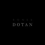 Nghe nhạc Bones - Dotan
