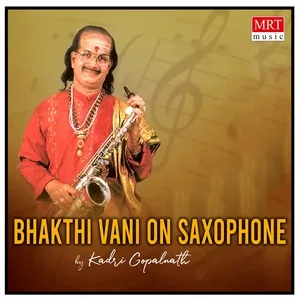 Bhakthi Vani On Saxophone - Kadri Gopalnath