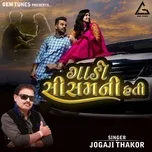 Nghe nhạc Gadi Sisamni Hati - Jogaji Thakor