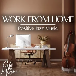 Work from Home (Positive Jazz Music) - V.A