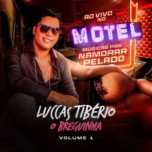 Ao Vivo No Motel, Vol. 1 (Músicas Pra Namorar Pelados) - Luccas Tiberio