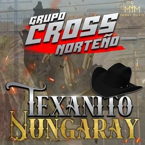Nghe nhạc Texanito Nungaray - Grupo Cross Norteño