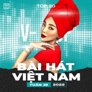 Bảng Xếp Hạng Bài Hát Việt Nam Tuần 29/2022 - V.A