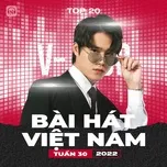 Bảng Xếp Hạng Bài Hát Việt Nam Tuần 30/2022 - V.A