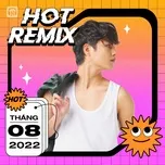 Nhạc Việt Remix Hot Tháng 08/2022