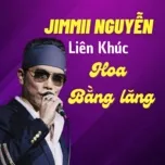 Nghe ca nhạc Tuyển Tập Nhạc Jimmii Nguyễn - Liên Khúc Hoa Bằng Lăng - Jimmii Nguyễn