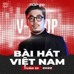Ca nhạc Bảng Xếp Hạng Bài Hát Việt Nam Tuần 32/2022 - V.A