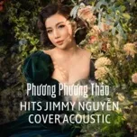 Nghe nhạc Tình Xưa Nghĩa Cũ 3 - Hits Jimmy Nguyễn Cover Acoustic - Phương Phương Thảo