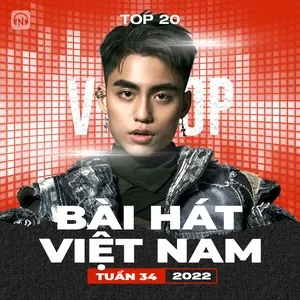 Bảng Xếp Hạng Bài Hát Việt Nam Tuần 34/2022 - V.A