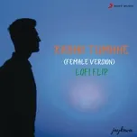 Kabhii Tumhhe (Female Version - Lofi Flip) (Single)  -  Jay Kava, Palak Muchhal, Javed - Mohsin