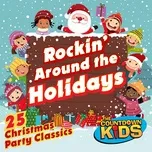 Rockin' Around the Holidays: 25 Christmas Party Classics  -  The Countdown Kids